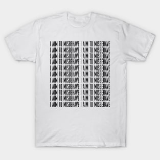 I aim to Misbehave T-Shirt